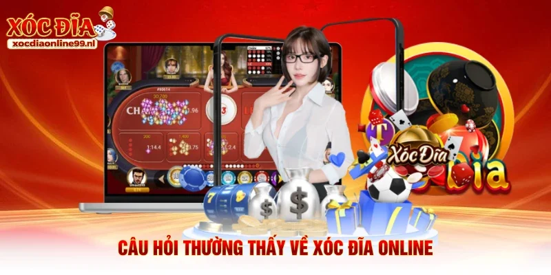 Câu hỏi thường thấy về xóc đĩa online