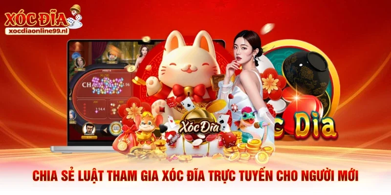 Chia sẻ luật tham gia xóc đĩa trực tuyến cho người mới