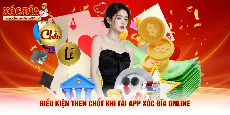 Điều kiện then chốt khi tải app Xóc Đĩa Online