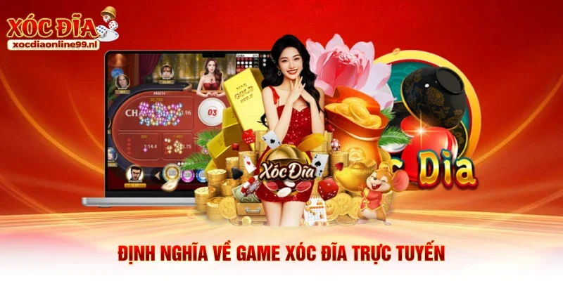 Định nghĩa về game Xóc Đĩa trực tuyến